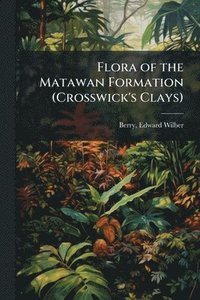 bokomslag Flora of the Matawan Formation (Crosswick's Clays)