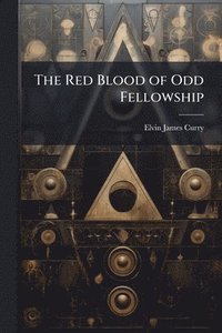bokomslag The Red Blood of Odd Fellowship