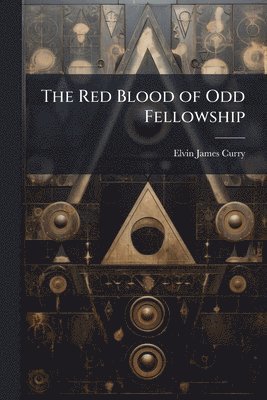 bokomslag The Red Blood of Odd Fellowship
