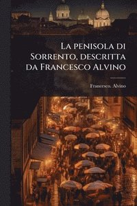 bokomslag La penisola di Sorrento, descritta da Francesco Alvino