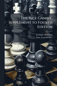 bokomslag The Rice Gambit, Supplement to Fourth Edition