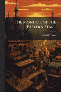 bokomslag The Monitor of the Eastern Star ..
