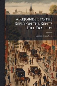 bokomslag A Rejoinder to the Reply on the Kent's Hill Tragedy