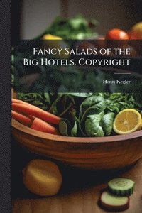 bokomslag Fancy Salads of the Big Hotels. Copyright
