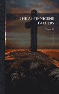 bokomslag Ante-Nicene Fathers