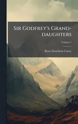bokomslag Sir Godfrey's Grand-daughters