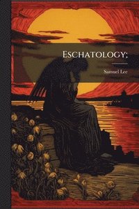 bokomslag Eschatology;