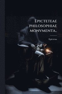 bokomslag Epicteteae philosophiae monvmenta..