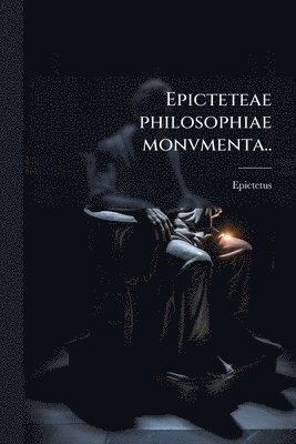 bokomslag Epicteteae philosophiae monvmenta..
