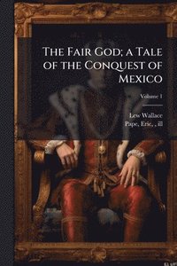 bokomslag Fair God; a Tale of the Conquest of Mexico