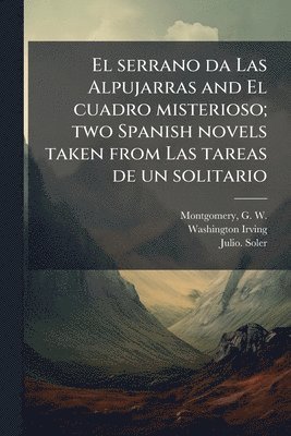 bokomslag serrano da Las Alpujarras and El cuadro misterioso; two Spanish novels taken from Las tareas de un solitario