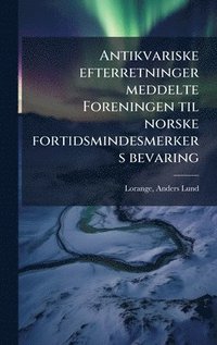 bokomslag Antikvariske efterretninger meddelte Foreningen til norske fortidsmindesmerkers bevaring