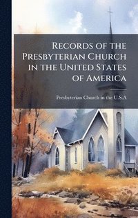 bokomslag Records of the Presbyterian Church in the United States of America