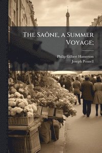 bokomslag SaÃ¿ne, a Summer Voyage;