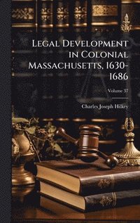 bokomslag Legal Development in Colonial Massachusetts, 1630-1686