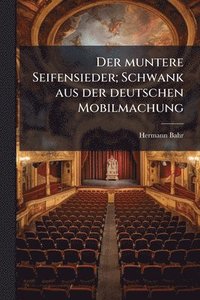 bokomslag Der muntere Seifensieder; Schwank aus der deutschen Mobilmachung
