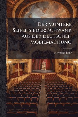bokomslag Der muntere Seifensieder; Schwank aus der deutschen Mobilmachung