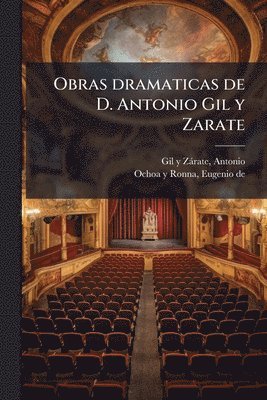 bokomslag Obras dramaticas de D. Antonio Gil y Zarate