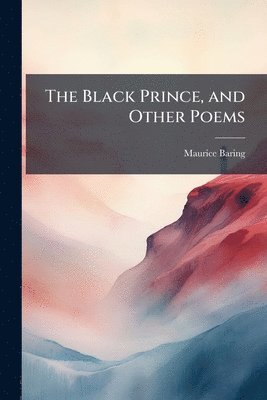 Black Prince, and Other Poems