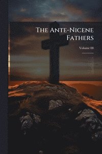 bokomslag Ante-Nicene Fathers
