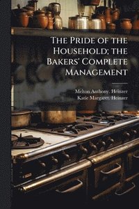 bokomslag Pride of the Household; the Bakers' Complete Management