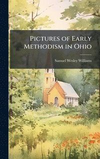 bokomslag Pictures of Early Methodism in Ohio