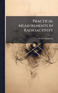 bokomslag Practical Measurements in Radioactivity