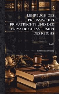 bokomslag Lehrbuch des preussischen privatrechts und der privatrechtsnormen des Reichs