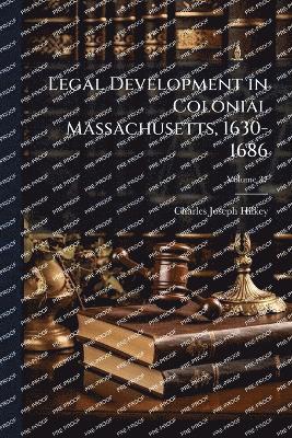 bokomslag Legal Development in Colonial Massachusetts, 1630-1686