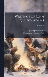 bokomslag Writings of John Quincy Adams