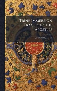 bokomslag Trine Immersion Traced to the Apostles