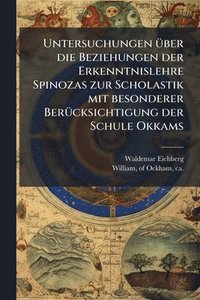 bokomslag Untersuchungen Ã1/4ber die Beziehungen der Erkenntnislehre Spinozas zur Scholastik mit besonderer BerÃ1/4cksichtigung der Schule Okkams