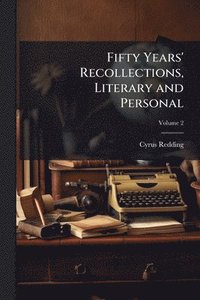 bokomslag Fifty Years' Recollections, Literary and Personal