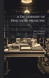 bokomslag Dictionary of Practical Medicine