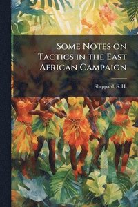 bokomslag Some Notes on Tactics in the East African Campaign