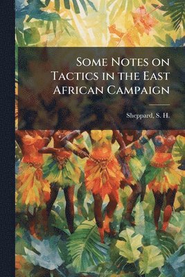 bokomslag Some Notes on Tactics in the East African Campaign