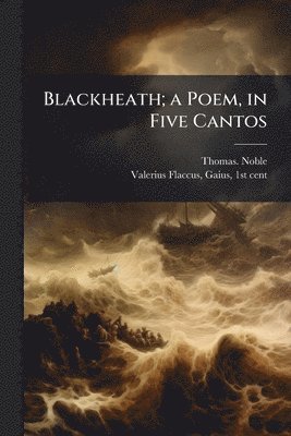 Thomas Noble - Blackheath; a Poem, in Five Cantos, Häftad