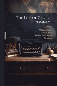 bokomslag The Life of George Romney ..
