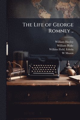 bokomslag The Life of George Romney ..