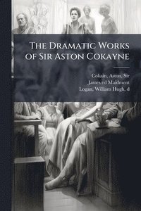 bokomslag Dramatic Works of Sir Aston Cokayne