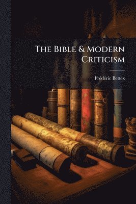 bokomslag The Bible & Modern Criticism