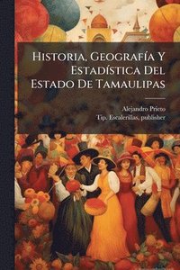 bokomslag Historia, GeografiÌ a Y EstadiÌ stica Del Estado De Tamaulipas