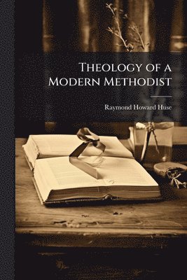Theology of a Modern Methodist