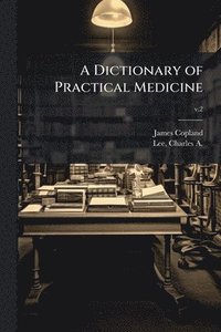bokomslag Dictionary of Practical Medicine