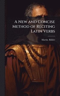 bokomslag New and Concise Method of Reciting Latin Verbs