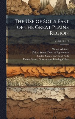 bokomslag The Use of Soils East of the Great Plains Region