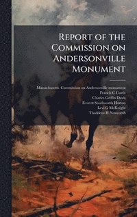 bokomslag Report of the Commission on Andersonville Monument