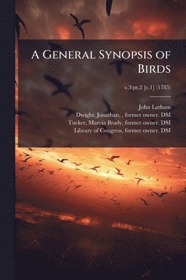 John 1740-1837 Latham, John Latham - General Synopsis of Birds, Häftad