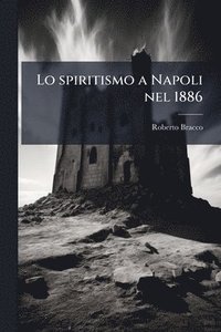 bokomslag Lo spiritismo a Napoli nel 1886