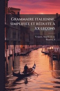 bokomslag Grammaire italienne, simplifiÃ(c)e et rÃ(c)duite Ã xx leçons